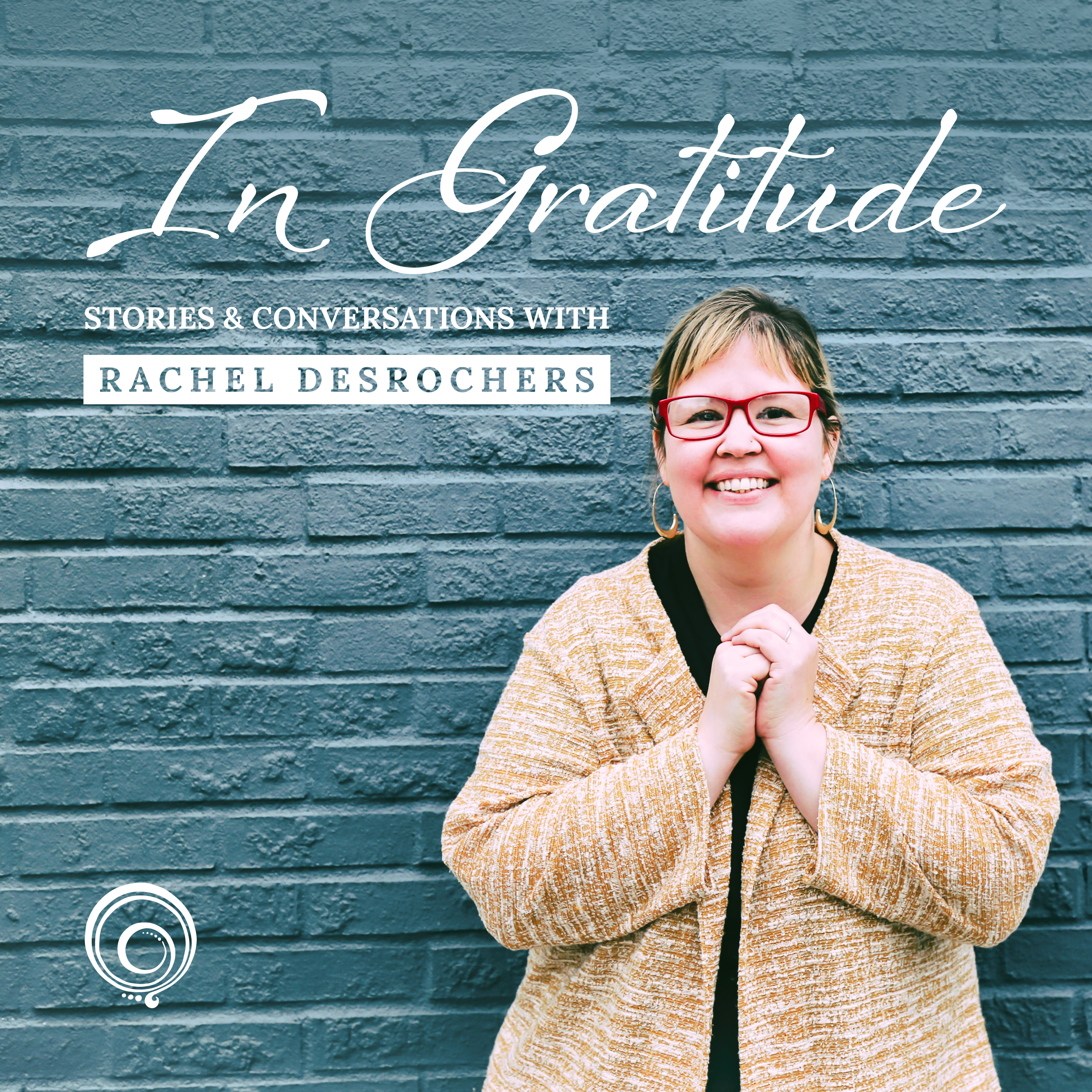 In Gratitude Stories & Conversations with Rachel DesRochers